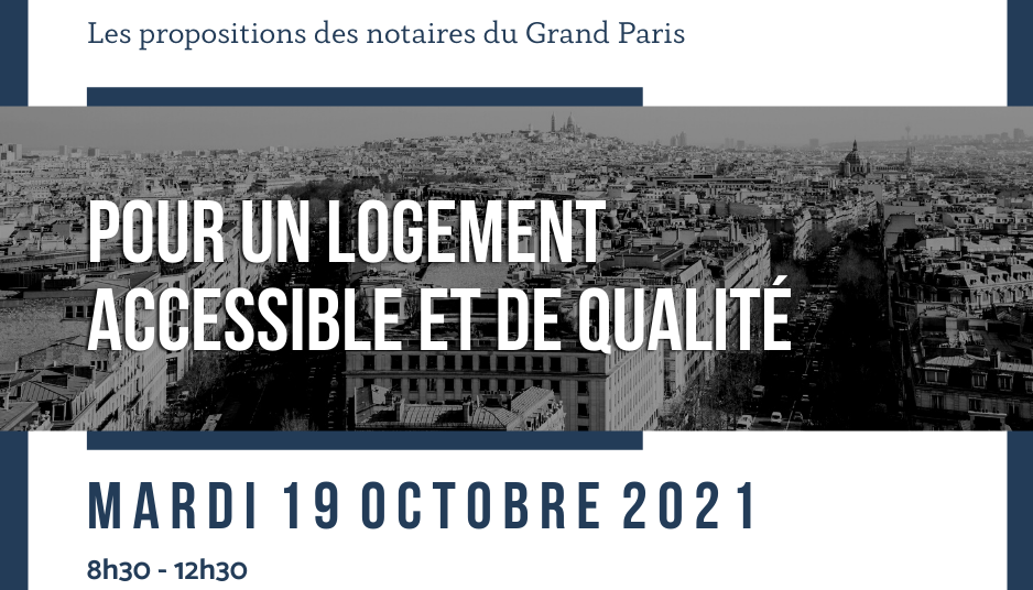 GRIDAUH 2021 | Pour un logement accessible et de qualité : les propositions des notaires du Grand Paris
