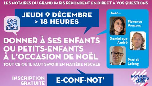 e-Conf-Not' | Les notaires répondent à vos questions le jeudi 9 décembre 2021 à 18h