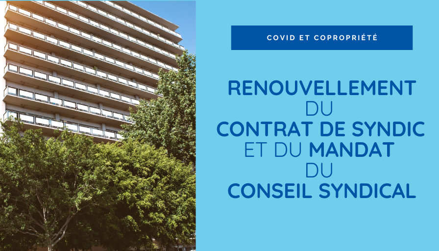 COVID-19 et copropriété : renouvellement du contrat de Syndic et du mandat du conseil syndical 