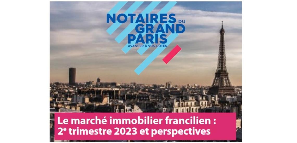  Le marché immobilier francilien : 2e trimestre 2023 et perspectives 